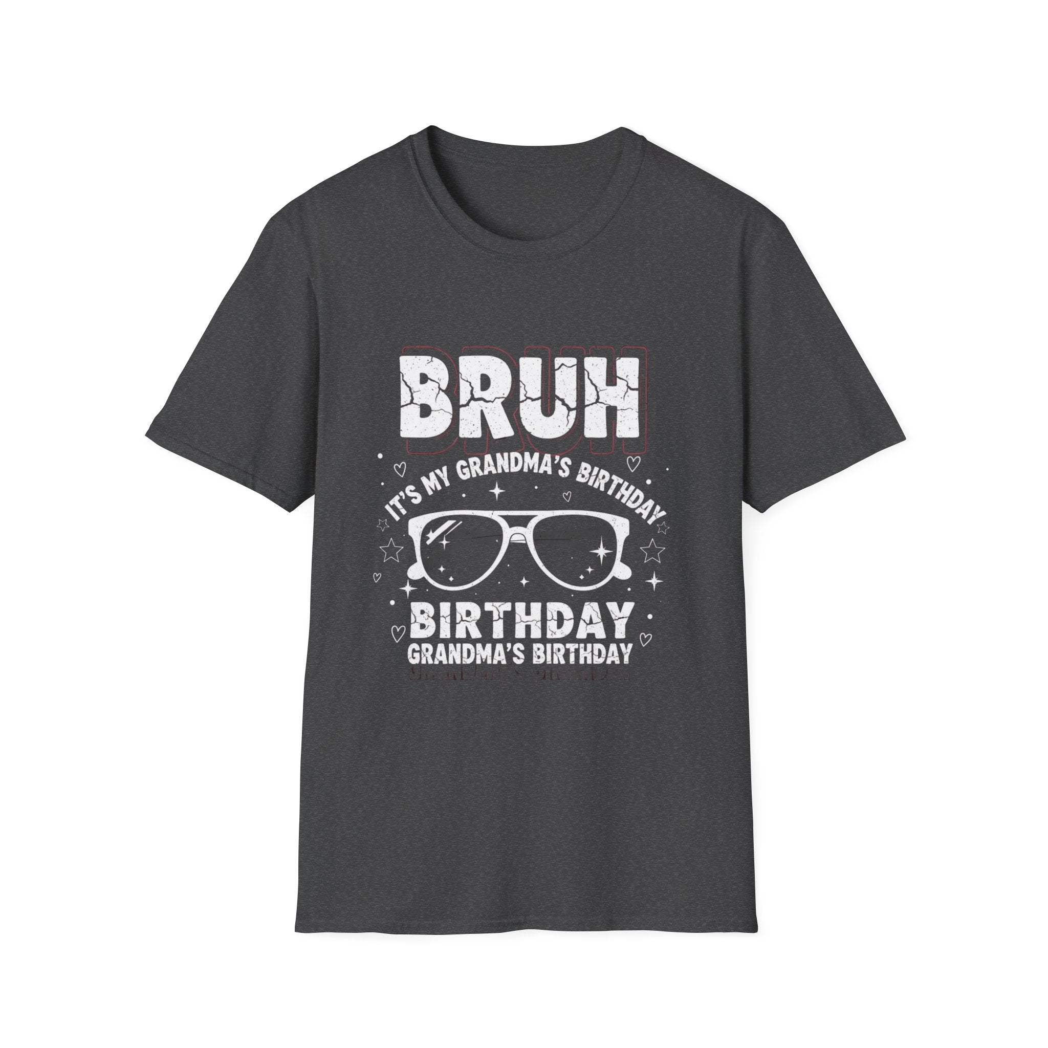 T-Shirt — BRUH It’s My Grandma’s Birthday Funny Graphic Tee