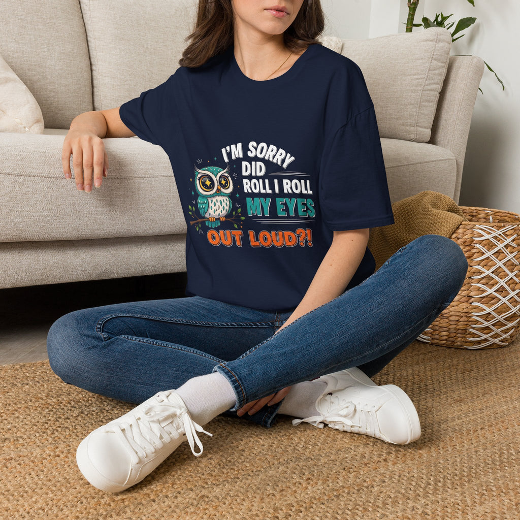 Funny Owl T-Shirt "I'm Sorry Did I Roll My Eyes Out Loud" – Sarcastic Graphic Tee for Women & Moms