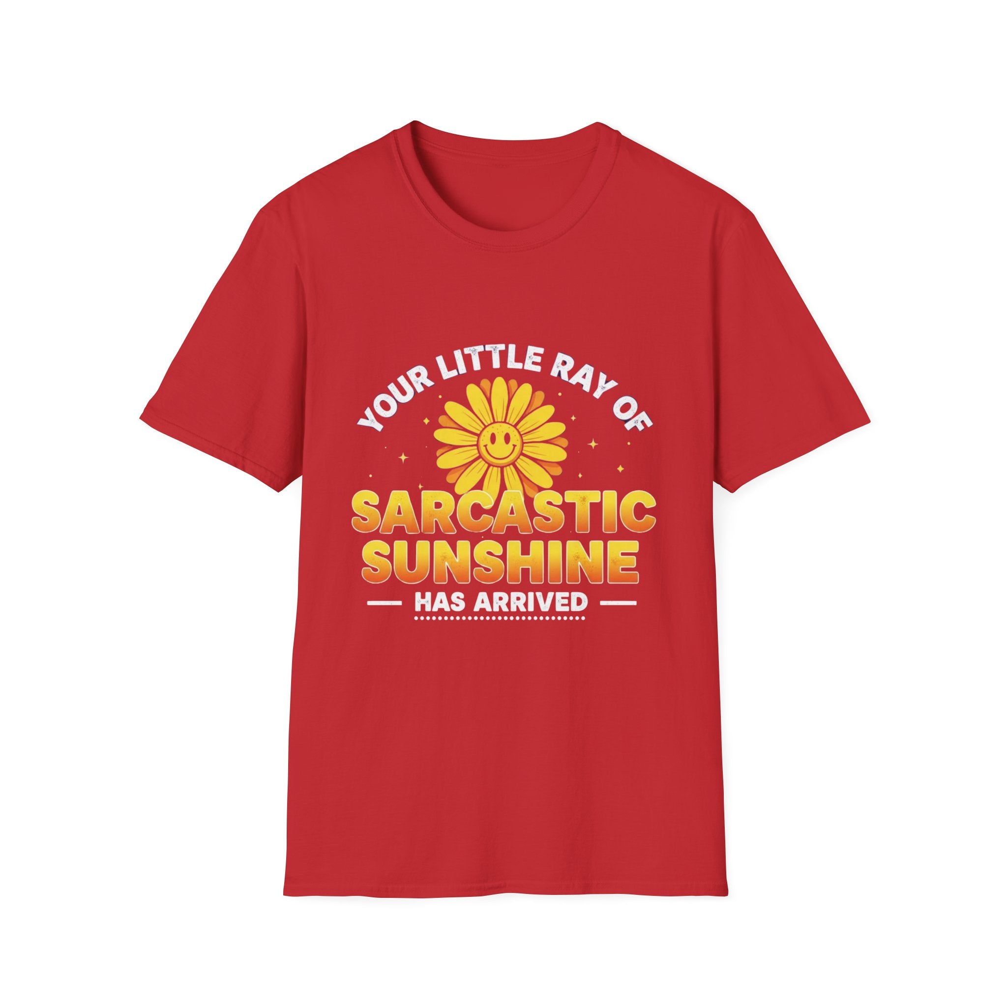 Sarcastic Sunshine T-Shirt — "Your Little Ray of Sarcastic Sunshine Has Arrived"