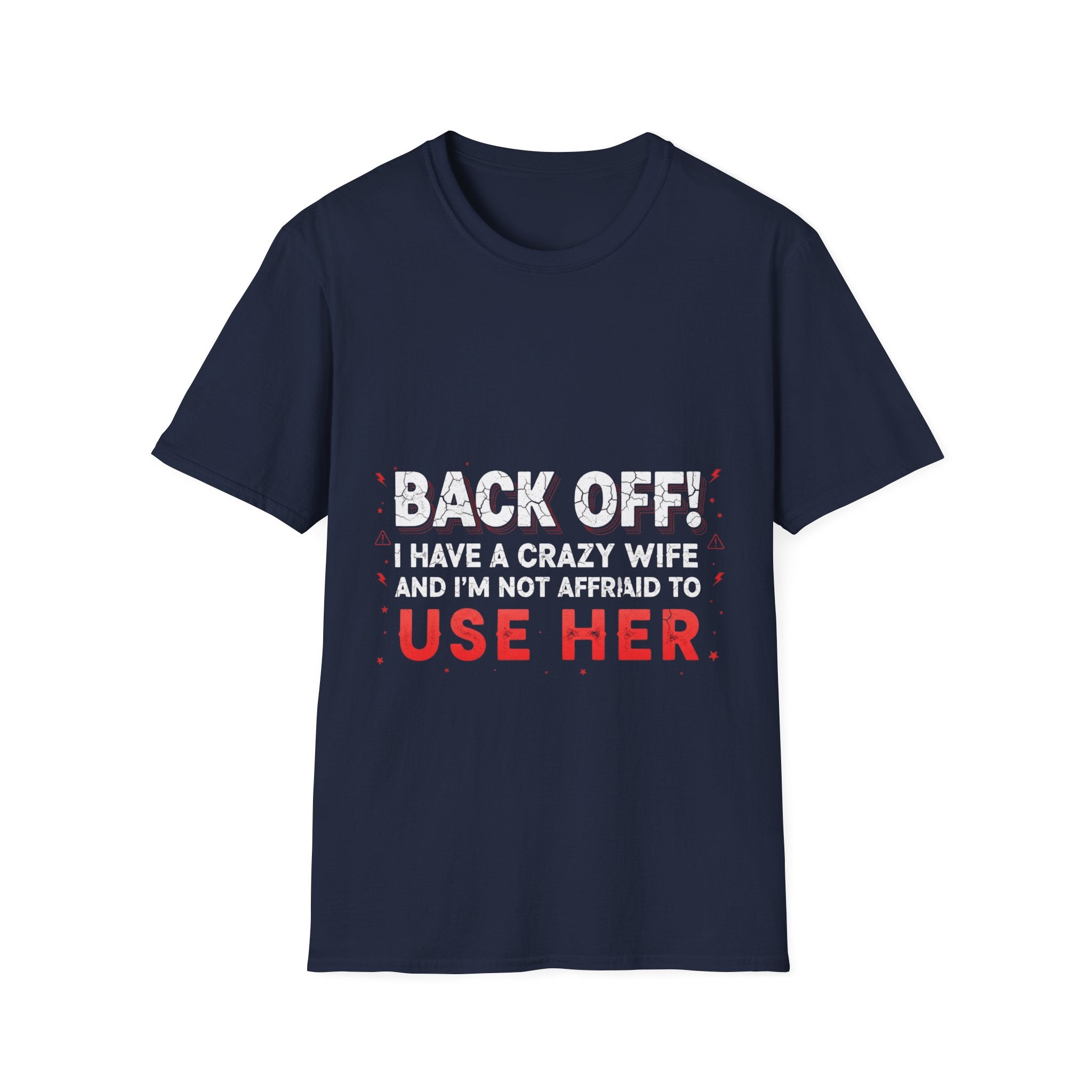Back Off! I Have a Crazy Wife T-Shirt
