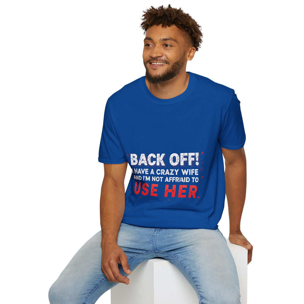 Back Off! I Have a Crazy Wife T-Shirt